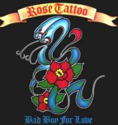 Rose Tattoo : Bad Boy for Love